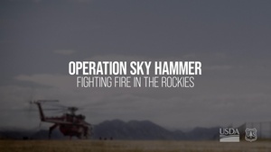 Operation Sky Hammer: Fighting Fire in the Rockies