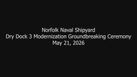 NNSY Holds Historic Dry Dock 3 Modernization Groundbreaking May 21