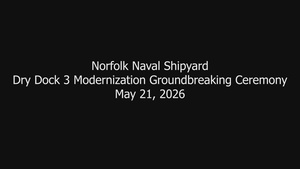 NNSY Holds Historic Dry Dock 3 Modernization Groundbreaking May 21