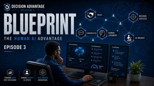 Decision Advantage: The Human-AI Advantage, Episode 3: Blueprint (open captions)