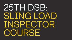 25th DSB Sling Load Inspector Course