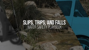 Slips, Trips, and Falls Video Series: Water Safety Playbook