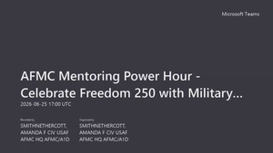AFMC Mentoring Power Hour - Celebrating Military History and Mentorship as part of Freedom 250!