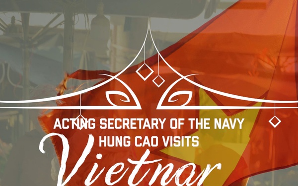 Acting Secretary of the Navy Hung Cao Visits Vietnam