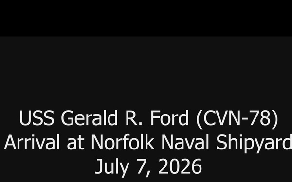 Timelapse: USS Gerald R. Ford (CVN 78) Arrives at Norfolk Naval Shipyard