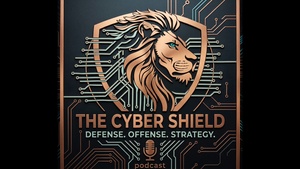 Ep01 - Cyber Shield: Defense, Offense, and Strategy Podcast