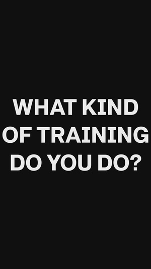 What kind of training do you do?