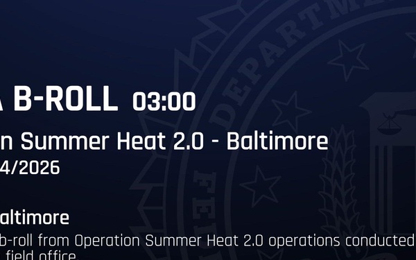 FBI Baltimore: B-Roll Featuring "Summer Heat 2.0" Surge
