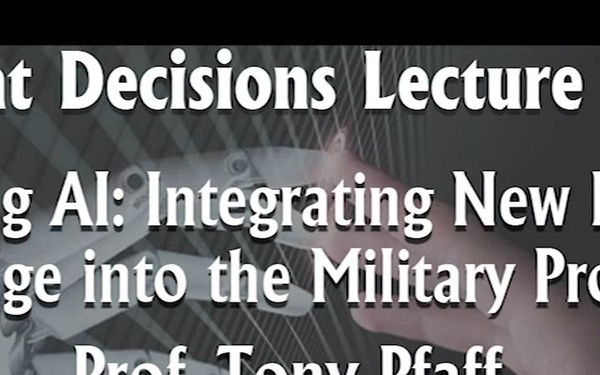 USAWC - Great Decisions - "Trusting AI_ Integrating New Expert Knowledge into the Military Profession" - Prof. Tony Pfaff