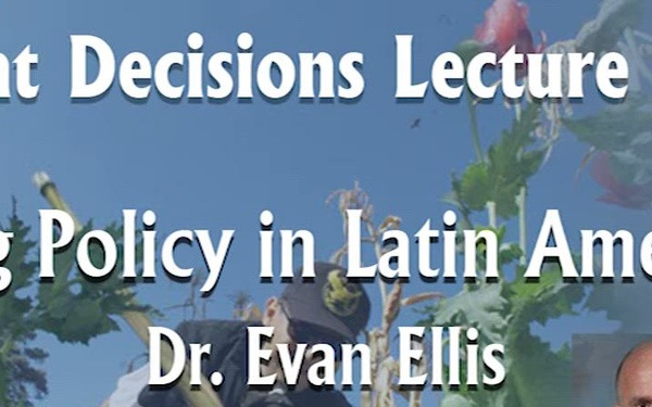 USAWC - Great Decisions - "Drug Policy in Latin America" - Dr. Evan Ellis