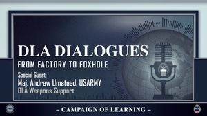 DLA Dialogues: From Factory to Foxhole w/MAJ Andrew Umstead, DLA Weapons Support (open caption)