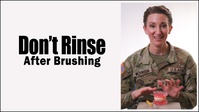 Don't Rinse After Brushing