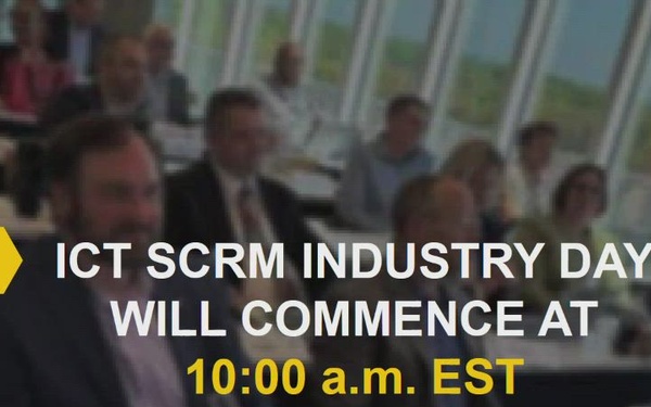 Information and Communications Technology (ICT) Supply Chain Risk Management (SCRM) Industry Day