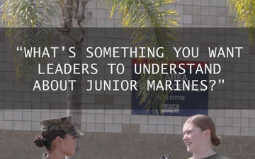 What is One Thing You Want Leaders to Understand About Junior Marines?