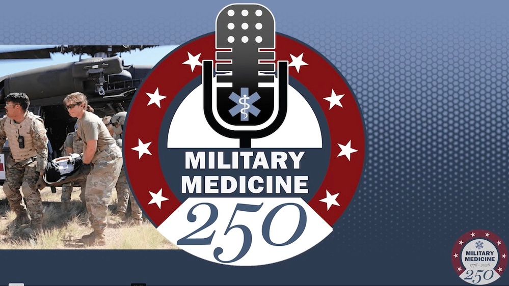 DVIDS - Video - Military Medicine 250 Podcast Episode 2 Clip “Force ...