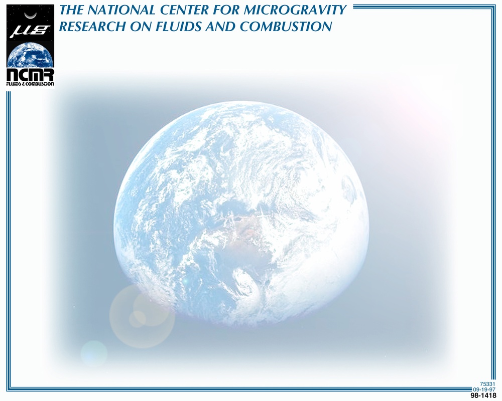 BRIEFING CHARTS FOR THE NATIONAL CENTER FOR MICROGRAVITY RESEARCH ON FLUIDS AND COMBUSTION