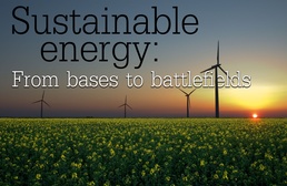 Sustainable energy: From bases to battlefields