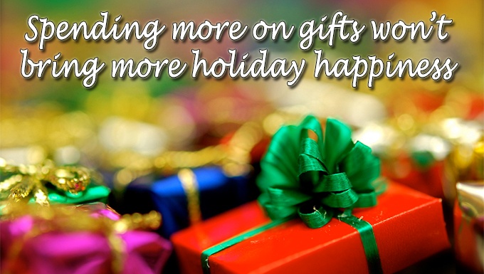 Spending more on gifts won’t bring more holiday happiness