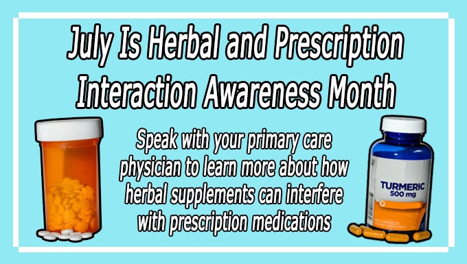 July is Herbal, Prescription Interaction Awareness Month