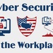 Cyber Security in the Workplace