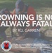 Drowning is not always fatal