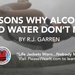 Reasons Why Alcohol and Water Don't Mix