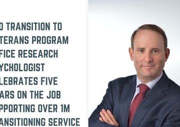 DoD Transition to Veterans Program Office Research Psychologist Celebrates Five Years On the Job Supporting Over 1M Transitioning Service Members