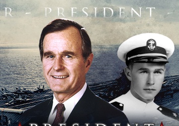 George H.W. Bush - Sailor, President, Hero