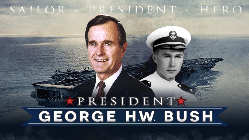 George H.W. Bush - Sailor, President, Hero