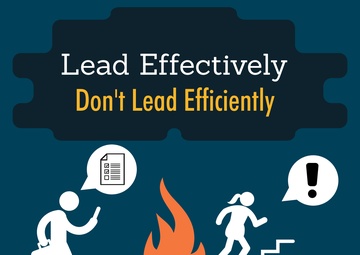 Lead people effectively not efficiently