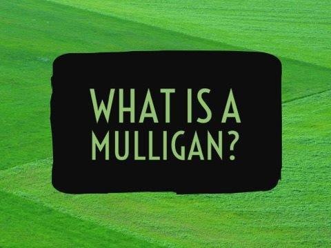 What is a Mulligan?