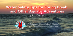 Water Safety Tips for Spring Break &amp; Other Aquatic Adventures