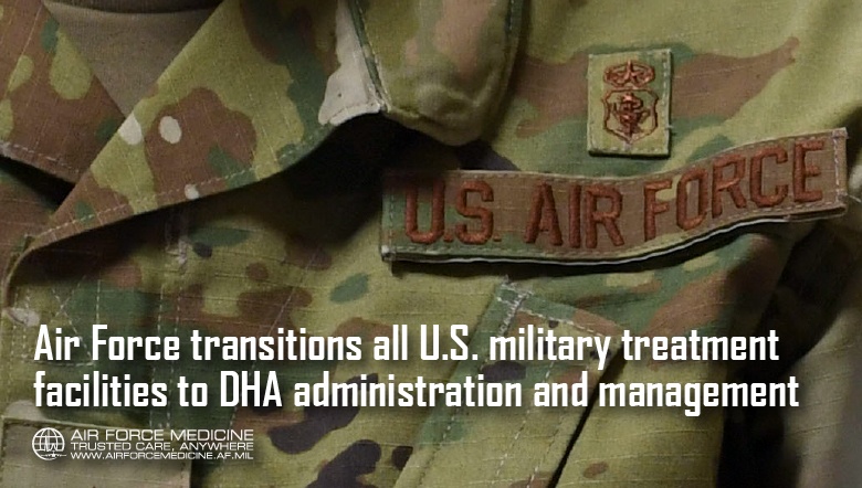 Air Force transitions all U.S. military treatment facilities to DHA administration and management