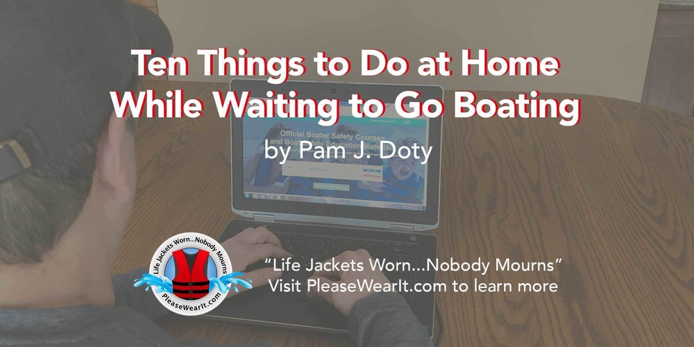Ten Things to Do at Home While Waiting to Go Boating Blog Header