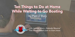 Ten Things to Do at Home While Waiting to Go Boating Blog Header