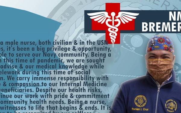 This is a National Nurses Week 2020 promotional graphic from NMRTC Bremerton featuring nurse Roman Cruz. The image includes a quote from Roman Cruz about his experience as a male nurse serving both as a civilian and in the USN Reserves during the COVID-19 pandemic. He is photographed wearing a face covering, colorful scrub cap, and a navy blue Naval Hospital Bremerton Nurses jacket.