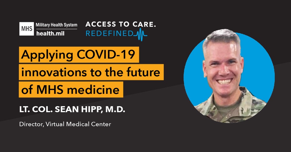 Applying COVID-19 innovations to the future of MHS medicine