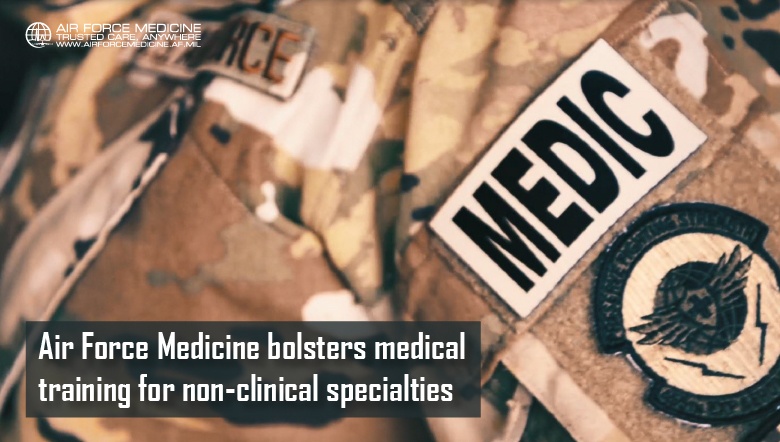 Air Force Medicine bolsters medical training for non-clinical specialties