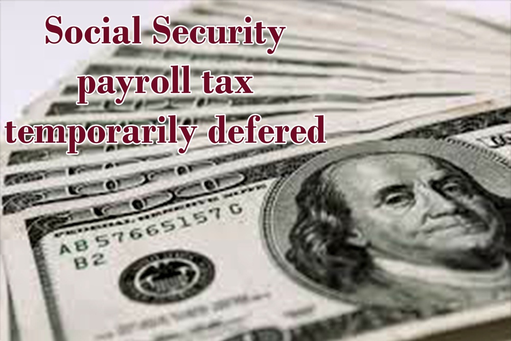 Social Security payroll tax temporarily defered