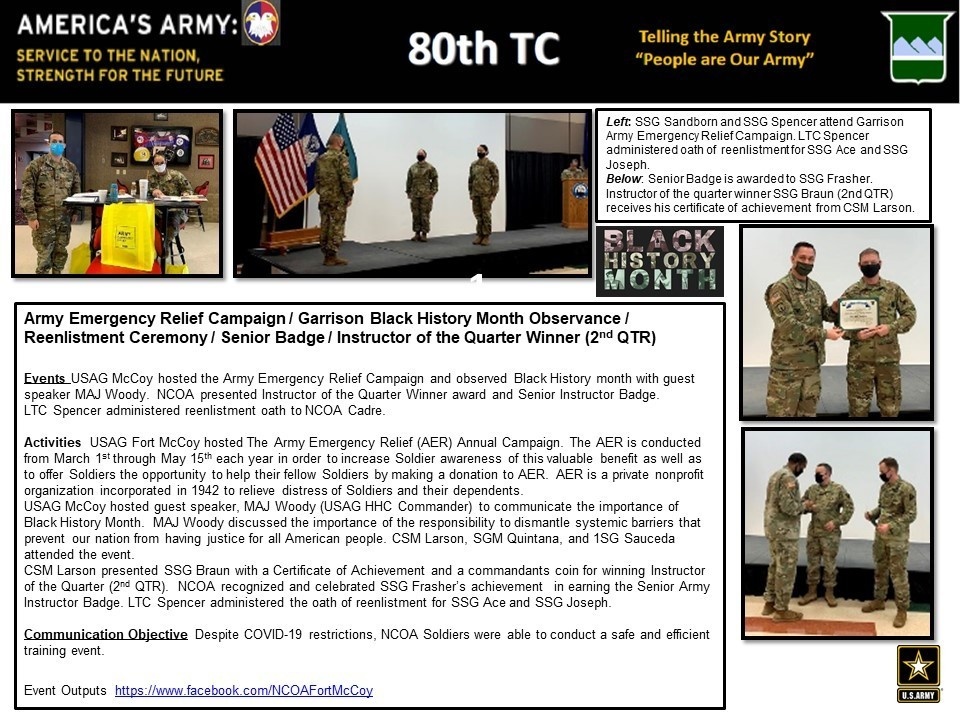 NCOA McCoy Army Emergency Relief Campaign / Garrison Black History Month Observance / Reenlistment Ceremony / Senior Badge / Instructor of the Quarter Winner