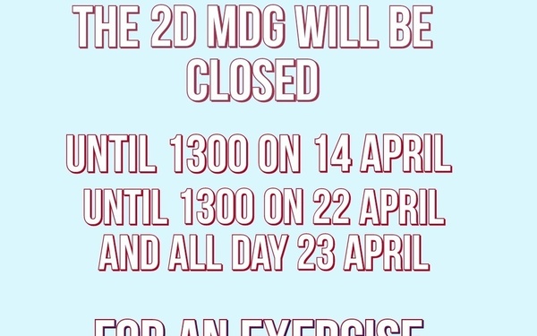This is an official notice announcing that the 2D MDG (Medical Group) will be closed on specific dates in April for a military or organizational exercise. The closure applies until 1300 on April 14th, until 1300 on April 22nd, and all day on April 23rd. The notice includes medical-themed icons and a polite closing message thanking viewers for their cooperation.