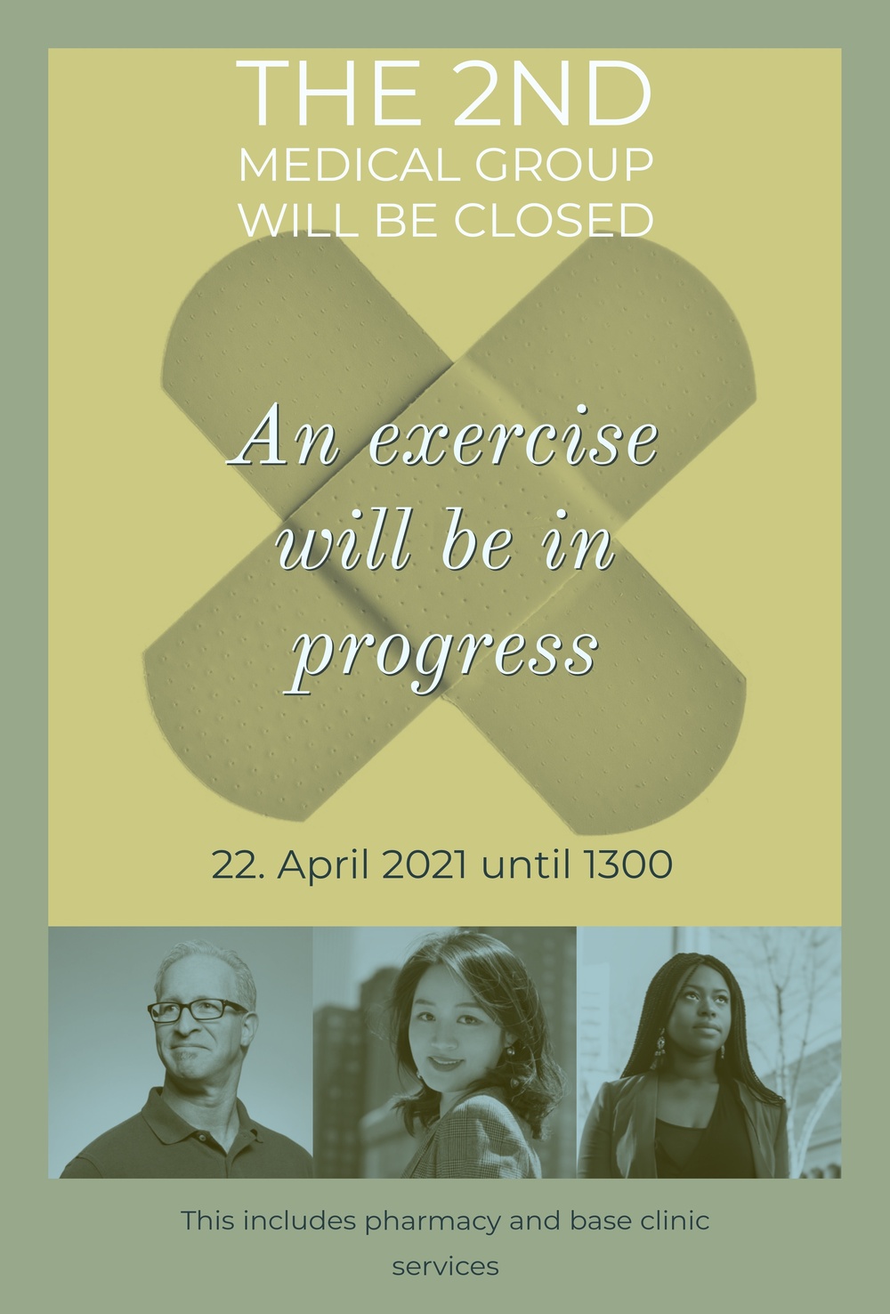This is an informational poster announcing that the 2nd Medical Group will be closed on 22 April 2021 until 1300 due to an exercise in progress. The closure includes pharmacy and base clinic services. The poster features a crossed bandage graphic and three portrait photos of individuals at the bottom.
