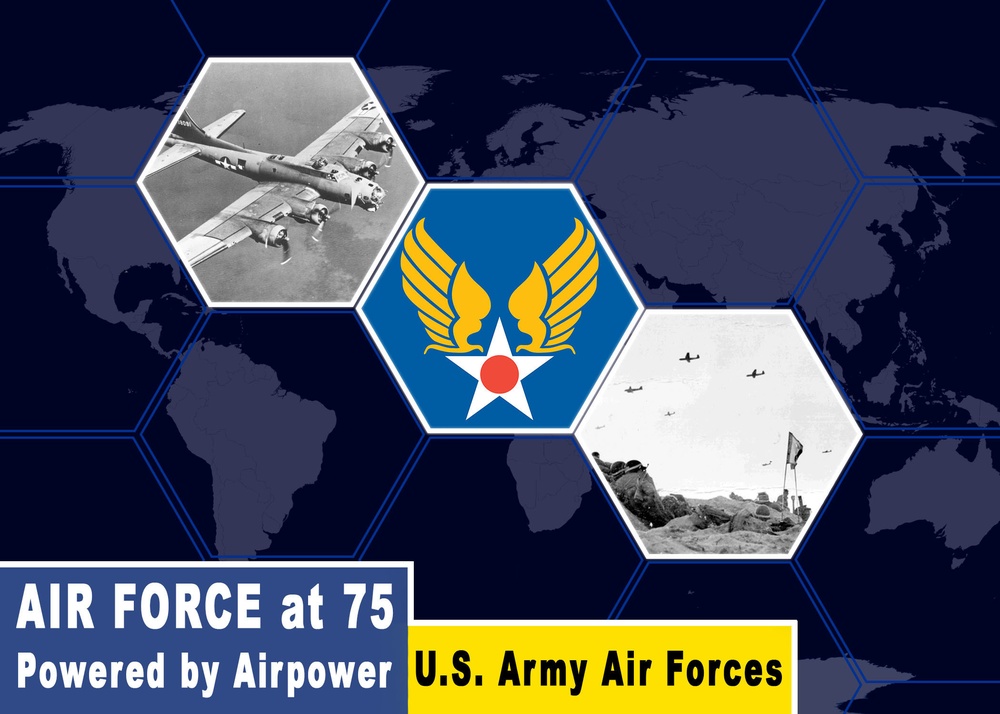 Air Force at 75 U.S. Army Air Forces