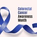 Colorectal Cancer Awareness Month: Observance Focuses on Screening, Increasing Public Knowledge