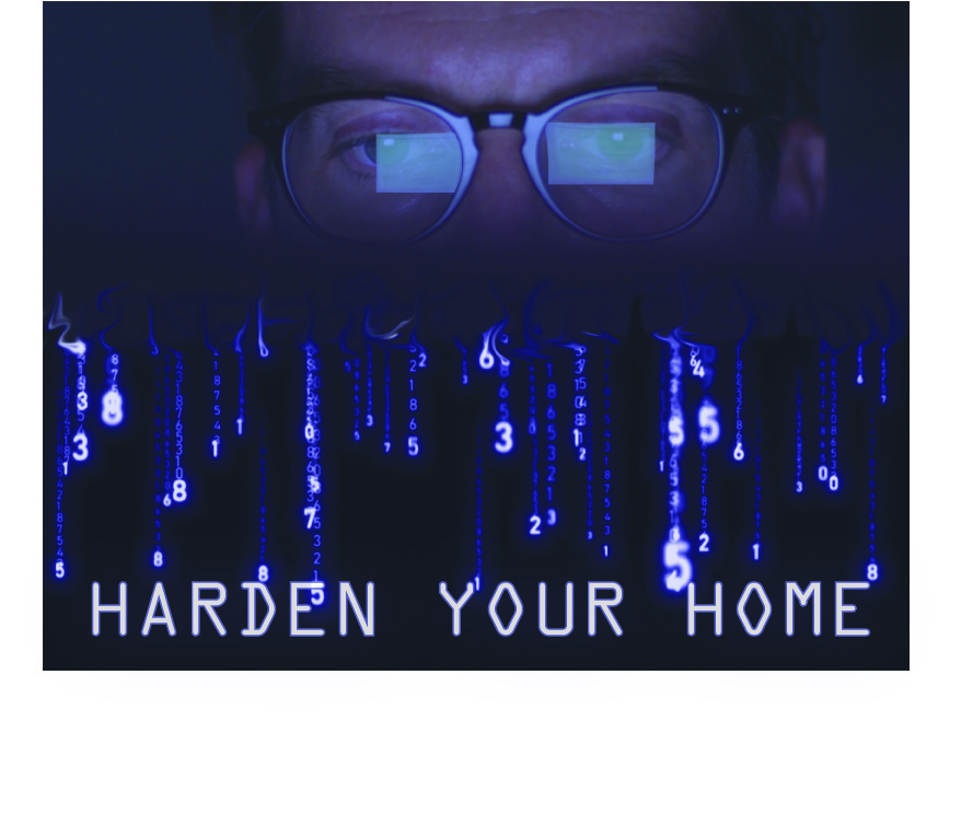 HARDEN YOUR HOME