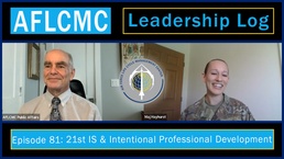 AFLCMC Leadership Log Podcast Episode 81: The 21st IS &amp; Intentional Professional Development