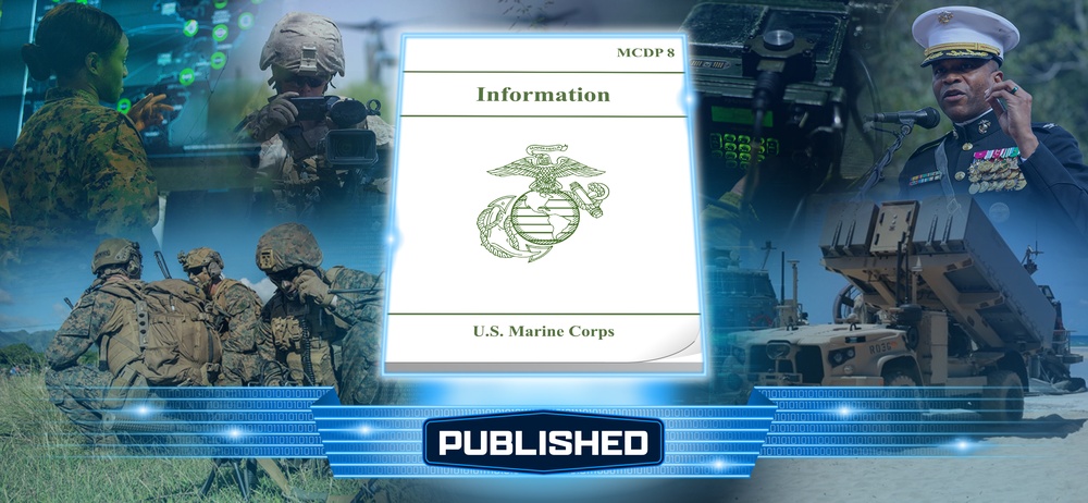 MARINE CORPS PUBLISHES MARINE CORPS DOCTRINAL PUBLICATION (MCDP) 8, INFORMATION