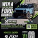 Exchange Shopper Will Drive Off in a $106,000 Customized Ford Bronco in Monster Energy Sweepstakes