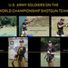 US Army Soldiers Seek First Olympic Quotas in International Trap