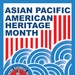 Asian Pacific American Heritage Month